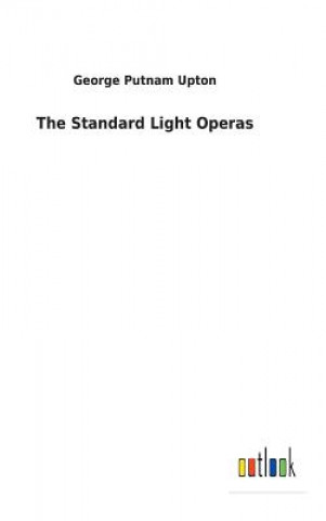 Kniha Standard Light Operas GEORGE PUTNAM UPTON