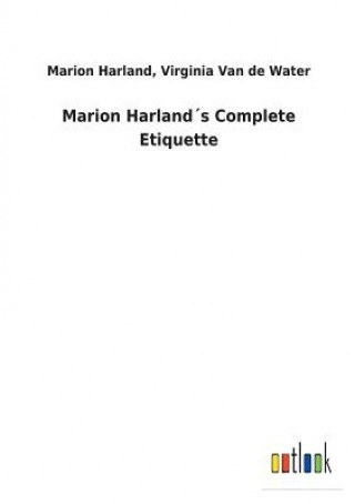 Kniha Marion Harlands Complete Etiquette MARION VAN HARLAND