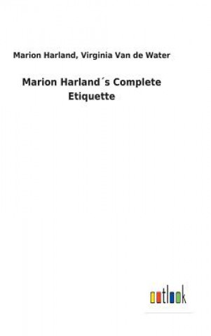 Kniha Marion Harlands Complete Etiquette MARION VAN HARLAND