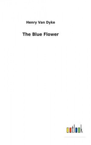 Könyv Blue Flower HENRY VAN DYKE