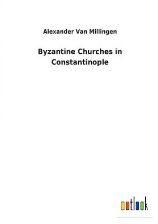 Kniha Byzantine Churches in Constantinople ALEXA VAN MILLINGEN