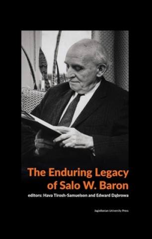 Kniha Enduring Legacy of Salo W. Baron - A Commemorative Volume on His 120th Birthday Edward Dabrowa