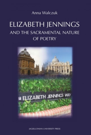 Livre Elizabeth Jennings and the  Sacramental  Nature of  Poetry Anna Walczuk