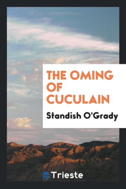 Książka The ?oming of Cuculain Standish O'Grady