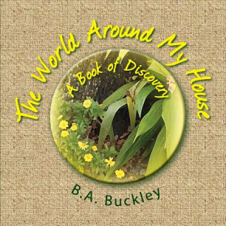 Kniha The World Around My House: A Book of Discovery! Barbara Buckley