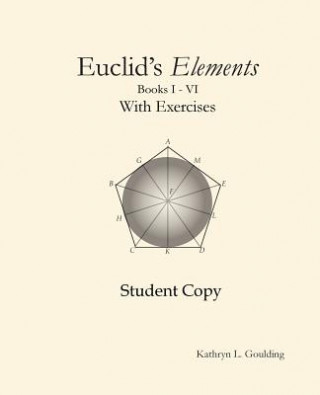 Könyv Euclid's Elements with Exercises Kathryn Goulding