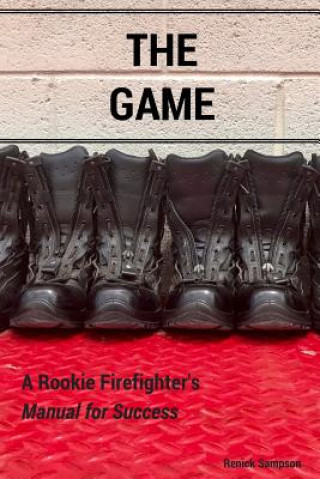 Könyv The Game: A Rookie Firefighter's Manual For Success Renick Sampson
