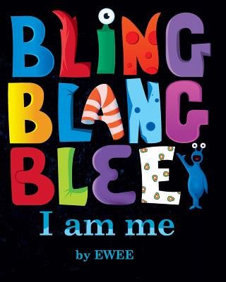 Βιβλίο Bling Blang Blee. I am Me.: An Out of this World Book on Inclusion Ewee