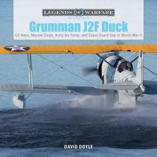 Книга Grumman J2F Duck: US Navy, Marine Corps, Army, Air Force and Coast Guard Use in World War II David Doyle