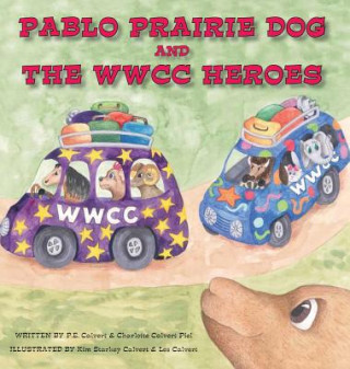 Kniha Pablo Prairie Dog and the WWCC Heroes P E Calvert