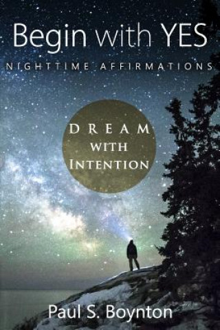 Boek Begin with Yes - Nighttime Affirmations Paul S Boynton