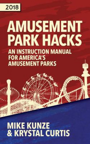 Książka Amusement Park Hacks: An Instruction Manual for America's Amusement Parks Kunze Mike