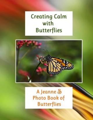 Boek Creating Calm with Butterflies: A Jeanne S Photo Book of Butterflies Jeanne Schlesinger