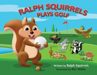 Knjiga Ralph Squirrels Plays Golf Raleigh Squires