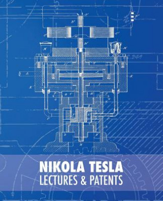 Könyv Nikola Tesla: Lectures and Patents Nikola Tesla