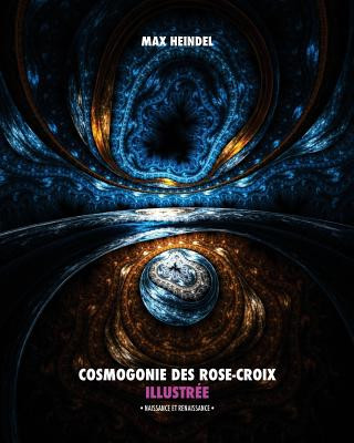 Kniha Cosmogonie des Rose-Croix Illustrée: Naissance et Renaissance Max Heindel