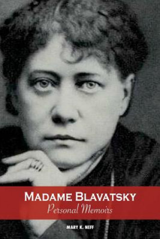 Carte Madame Blavatsky, Personal Memoirs: Introduction by H. P. Blavatsky's sister Mary K Neff