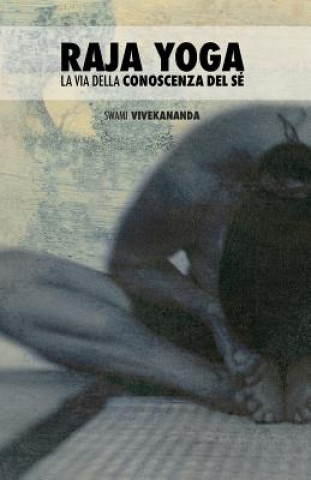 Kniha Raja Yoga: la Via Della Conoscenza del Sé Swami Vivekananda