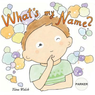 Kniha What's my name? PARKER Tiina Walsh