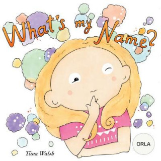 Kniha What's my name? ORLA Tiina Walsh