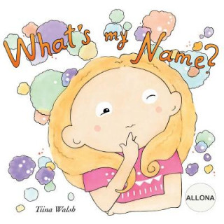 Knjiga What's my name? ALLONA Tiina Walsh