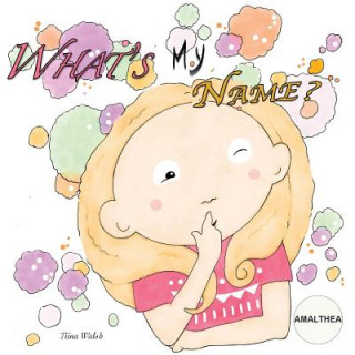 Knjiga What's my name? AMALTHEA Tiina Walsh