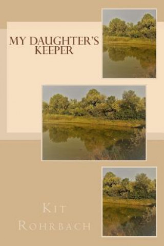 Könyv My Daughter's Keeper Kit Rohrbach