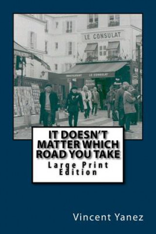 Kniha It Doesn't Matter Which Road You Take - Large Print Edition Vincent Yanez