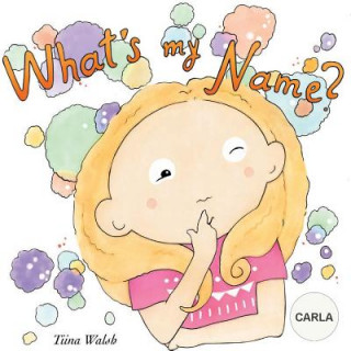 Kniha What's my name? CARLA Tiina Walsh