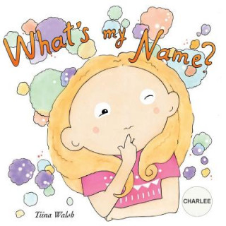 Kniha What's my name? CHARLEE Tiina Walsh