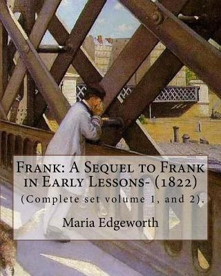 Kniha Frank: A Sequel to Frank in Early Lessons- (1822). By: Maria Edgeworth (Complete set volume 1, and 2).: Maria Edgeworth (1 Ja Maria Edgeworth