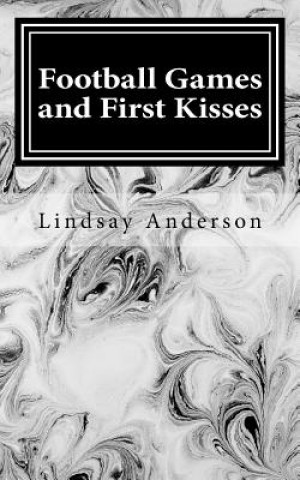 Kniha Football Games and First Kisses Lindsay Anderson