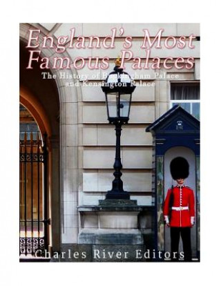 Könyv England's Most Famous Palaces: The History of Buckingham Palace and Kensington Palace Charles River Editors