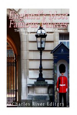 Buch England's Most Famous Palaces: The History of Buckingham Palace and Kensington Palace Charles River Editors