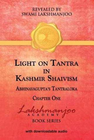 Carte Light on Tantra in Kashmir Shaivism: Chapter One of Abhinavagupta's Tantraloka Swami Lakshmanjoo
