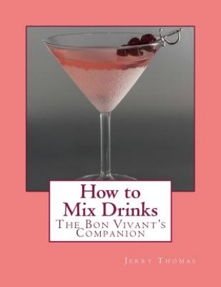 Carte How to Mix Drinks: The Bon Vivant's Companion Jerry Thomas