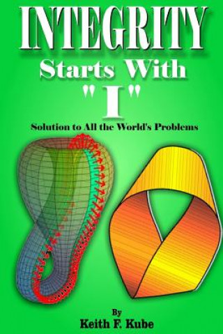 Boek Integrity Starts with "I": Solution to all the World's Problems Mr Keith F Kube