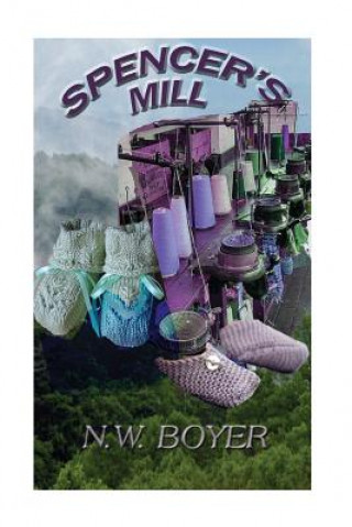 Carte Spencer's Mill: A Story of the Blue Ridge Mountains N W Boyer