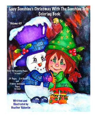Könyv Lacy Sunshine's Christmas With The Sunshine Tots Coloring Book: Whimsical Elves, Snowmen, Christmas Trees and More Volume 43 Heather Valentin