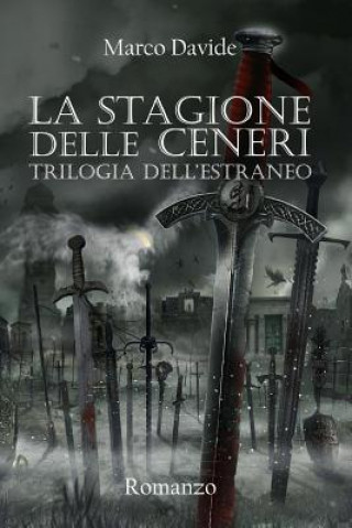 Carte La Stagione Delle Ceneri: Trilogia Dell'estraneo Marco Davide