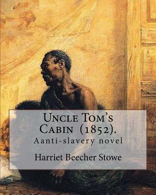 Knjiga Uncle Tom's Cabin (1852). By: Harriet Beecher Stowe: Uncle Tom's Cabin; or, Life Among the Lowly, is an anti-slavery novel by American author Harrie Harriet Beecher Stowe