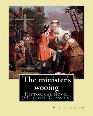 Buch The minister's wooing, By: H. Beecher Stowe. With illus. By: Phiz: Historical novel H Beecher Stowe