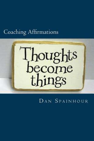 Knjiga Coaching Affirmations: A Coach's Guide to Improving Individual Performance Dan Spainhour