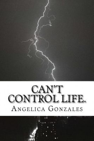 Könyv Can't control life. Angelica Gonzales