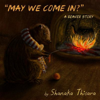 Kniha May We Come In?: A Beaver Story Shanaka Thisara