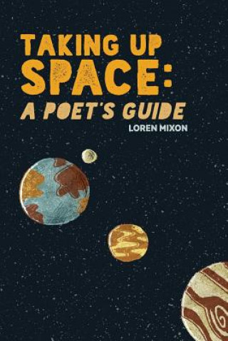 Buch Taking Up Space: A Poet's Guide Loren Mixon