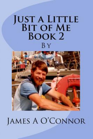 Kniha Just a Little Bit of Me Book 2 James A O'Connor