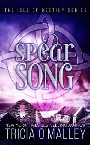 Carte Spear Song: The Isle of Destiny Series Tricia O'Malley