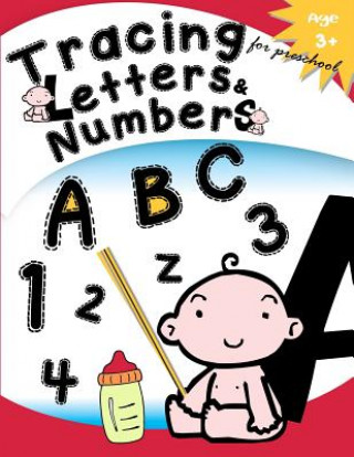 Carte Tracing Letters & Numbers for preschool Age 3+: Kindergarten Tracing Workbook Letter Tracing Workbook Designer
