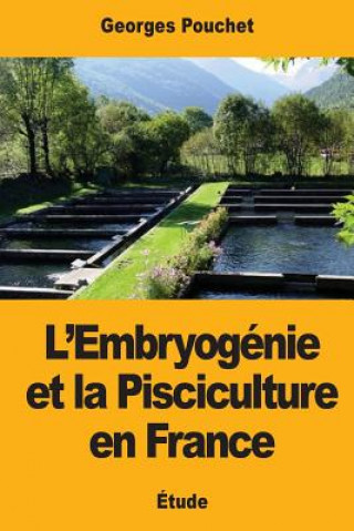 Книга L'Embryogénie et la Pisciculture en France George Pouchet